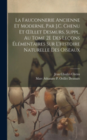 Fauconnerie Ancienne Et Moderne, Par J.C. Chenu Et OEillet Desmurs, Suppl. Au Tome 2E Des Leçons Élémentaires Sur L'histoire Naturelle Des Oiseaux