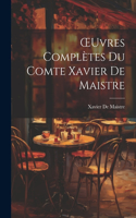 OEuvres Complètes Du Comte Xavier De Maistre