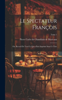 spectateur françois; ou, Recueil de tout ce qui a paru imprimé sous ce titre; Tome 1