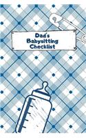 Dad's Babysitting Checklist: The Ultimate Baby Sitting Checklist Journal. This is a 6X9 102 Page Prompted Fill In Own Information. Makes A Great Babysitting Gift For Teenagers.