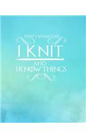 That's What I Do I Knit and I Know Things: Knitting Graph Paper Planner Design Notebook, Blank Knitter Patterns Book, 4:5 Ratio, Turquoise