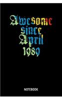 Awesome Since April 1989 Notebook: A5 (Handtaschenformat) Blanko Geburtsjahr Notizheft oder Pärchen Journal - Romantisches Tagebuch oder Haushaltsnotizen für Männer und Frauen