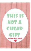 This Is Not A Cheap Gift