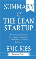 Summary of The Lean Startup: Eric Ries - How Today's Entrepreneurs Use Continuous Innovation to Create Radically Successful Businesses