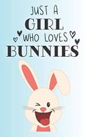 Just A Girl Who Loves Bunnies: Cute Bunny Lovers Journal / Notebook / Diary / Birthday Gift (6x9 - 110 Blank Lined Pages)