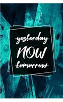 Yesterday Now Tomorrow