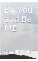 Be You and Be Me