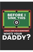 Before I Sink This: Who's your Daddy Billard Quote Dot Grid Journal, Diary, Notebook 6 x 9 inches with 120 Pages