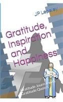 Gratitude, Inspiration and Happiness: Gratitude Journal with Gratitude Quotes