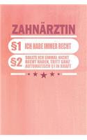Zahnärztin §1 Ich Habe Immer Recht §2 Sollte Ich Einmal Nicht Recht Haben, Tritt Ganz Automatisch §1 in Kraft: Punktiertes Notizbuch Mit 120 Seiten Zum Festhalten Für Alle Notizen, Termine, Listen Und Vieles Mehr - Ebenfalls Eine Tolle Geschenkidee