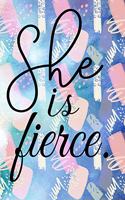 She Is Fierce. Wide Ruled Personal Writing Journal