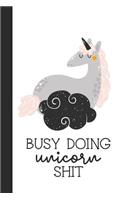 Busy Doing Unicorn Shit: Blank Lined Journal