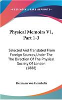 Physical Memoirs V1, Part 1-3: Selected And Translated From Foreign Sources, Under The The Direction Of The Physical Society Of London (1888)