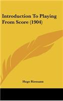 Introduction to Playing from Score (1904)