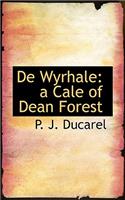 de Wyrhale: A Cale of Dean Forest