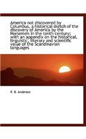 America Not Discovered by Columbus, a Historical Sketch of the Discovery of America by the Norsemen