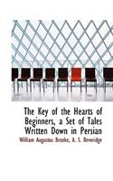The Key of the Hearts of Beginners, a Set of Tales Written Down in Persian
