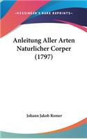 Anleitung Aller Arten Naturlicher Corper (1797)