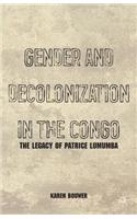 Gender and Decolonization in the Congo: The Legacy of Patrice Lumumba