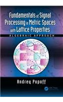 Fundamentals of Signal Processing in Metric Spaces with Lattice Properties