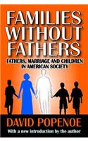 Families without Fathers: Fatherhood, Marriage and Children in American Society