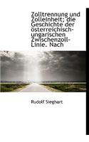 Zolltrennung Und Zolleinheit; Die Geschichte Der Osterreichisch-Ungarischen Zwischenzoll-Linie. Nach