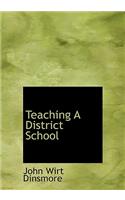 Teaching a District School