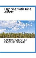 Fighting with King Albert