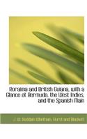 Roraima and British Guiana, with a Glance at Bermuda, the West Indies, and the Spanish Main