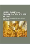 Human Bullets, a Soldier's Story of Port Arthur