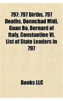 797: 797 Births, 797 Deaths, Donnchad MIDI, Guan Bo, Bernard of Italy, Constantine VI, List of State Leaders in 797