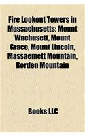 Fire Lookout Towers in Massachusetts: Mount Wachusett, Mount Grace, Mount Lincoln, Massaemett Mountain, Borden Mountain(English)