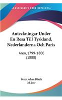 Anteckningar Under En Resa Till Tyskland, Nederlanderna Och Paris