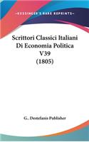 Scrittori Classici Italiani Di Economia Politica V39 (1805)