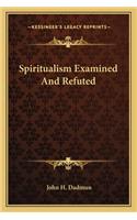 Spiritualism Examined and Refuted