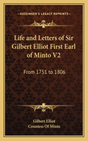 Life and Letters of Sir Gilbert Elliot First Earl of Minto V2