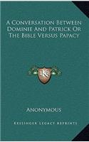 A Conversation Between Dominie and Patrick or the Bible Versus Papacy