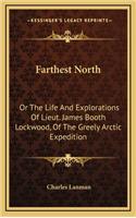 Farthest North: Or the Life and Explorations of Lieut. James Booth Lockwood, of the Greely Arctic Expedition