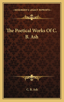 Poetical Works of C. B. Ash