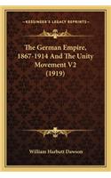 The German Empire, 1867-1914 And The Unity Movement V2 (1919): (English)