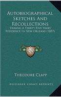 Autobiographical Sketches and Recollections: During a Thirty-Five Years' Residence in New Orleans (1857)