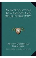 Introduction to a Biology and Other Papers (1917)