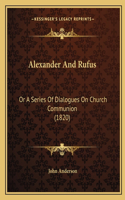 Alexander And Rufus: Or A Series Of Dialogues On Church Communion (1820)(English)