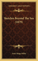 Sketches Beyond The Sea (1879)