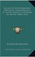 Recueil De Divers Memoires, Harangues, Remonstrances, Et Lettres Servans A L'Histoire De Nostre Temps (1623)