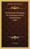 Die Historische Entwicklung Der Friedensidee Und Des Antimilitarismus (1908)