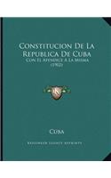 Constitucion De La Republica De Cuba: Con El Apendice A La Misma (1902)