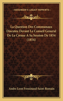 Question Des Communaux Discutee Devant Le Conseil General De La Creuse A Sa Session De 1854 (1854)