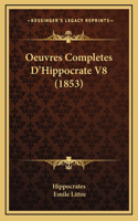 Oeuvres Completes D'Hippocrate V8 (1853): (French)