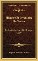 Histoire Et Inventaire Du Tresor: De La Cathedrale De Bourges (1859)